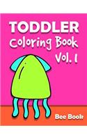 Toddler Coloring Book by Bee Book Vol. 1: 50 Coloring Designs for Toddler Ages 1-3, Boys or Girls: Fun with Chicken, Fish, Car, Bear, Pizza. Easy Educational Coloring Book.