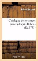 Catalogue Des Estampes Gravées d'Après Rubens Auquel on a Joint l'Oeuvre de Jordaens