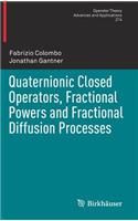 Quaternionic Closed Operators, Fractional Powers and Fractional Diffusion Processes