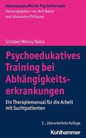 Psychoedukatives Training Bei Abhangigkeitserkrankungen: Ein Therapiemanual Fur Die Arbeit Mit Suchtpatienten