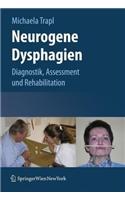 Neurogene Dysphagien: Diagnostik, Assessment Und Rehabilitation