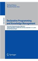 Declarative Programming and Knowledge Management: Declarative Programming Days, Kdpd 2013, Unifying Inap, Wflp, and Wlp, Kiel, Germany, September 11-13, 2013, Revised Selected Papers