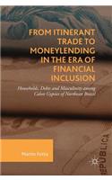 From Itinerant Trade to Moneylending in the Era of Financial Inclusion