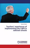 Teachers' experiences of implementing the CAPS in selected schools