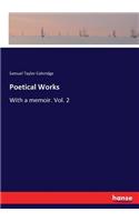 Poetical Works: With a memoir. Vol. 2