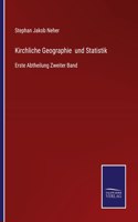 Kirchliche Geographie und Statistik: Erste Abtheilung Zweiter Band