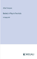 Becket; A Play in Five Acts