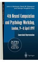 4th Neural Computation and Psychology Workshop, London, 9-11 April 1997