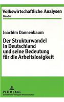 Der Strukturwandel in Deutschland und seine Bedeutung fuer die Arbeitslosigkeit