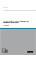 Die Geburt Der Eltern - Paare Im Ubergang Von Der Partnerschaft Zur Elternschaft