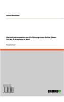 Marketingkonzeption Zur Einfuhrung Eines Online Shops Fur Das P-Brauhaus in Koln