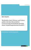 Werkstücke durch Messen und Lehren prüfen mit dem Messschieber (Unterweisung Packmitteltechnologe, ehem. Verpackungsmittelmechaniker)
