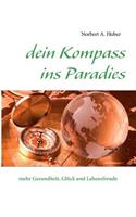 dein Kompass ins Paradies: mehr Gesundheit, Glück und Lebensfreude(German)