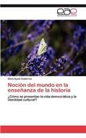 Noción del mundo en la enseñanza de la historia