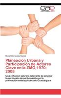 Planeación Urbana y Participación de Actores Clave en la ZMG,1970-2008