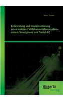 Entwicklung und Implementierung eines mobilen Falldokumentationssystems mittels Smartphone und Tablet-PC
