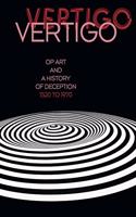 Vertigo: Op Art and a History of Deception 1520 to 1970