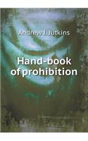 Hand-book of prohibition: (English)