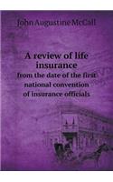 A Review of Life Insurance from the Date of the First National Convention of Insurance Officials: (English)