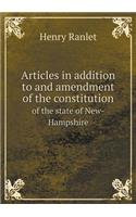 Articles in Addition to and Amendment of the Constitution of the State of New-Hampshire