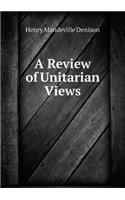 A Review of Unitarian Views: (English)
