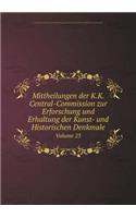 Mittheilungen Der K.K. Central-Commission Zur Erforschung Und Erhaltung Der Kunst- Und Historischen Denkmale Volume 23