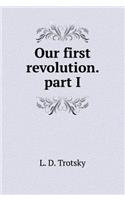 Our First Revolution. Part I