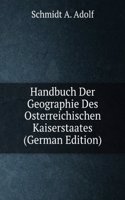 Handbuch Der Geographie Des Osterreichischen Kaiserstaates (German Edition)