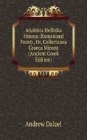 Analekta Hellnika Hssona (Romanized Form) , Or, Collectanea Graeca Minora (Ancient Greek Edition)