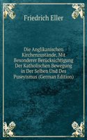 Die Anglikanischen Kirchenzustande, Mit Besonderer Berucksichtigung Der Katholischen Bewegung in Der Selben Und Des Puseyismus (German Edition)
