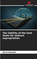 liability of the host State for indirect expropriation