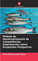 Módulo de Desenvolvimento de Competências Empresariais sobre Ocupações Pesqueiras