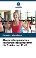 Abwechslungsreiches Krafttrainingsprogramm für Stärke und Kraft