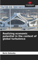 Realizing economic potential in the context of global turbulence