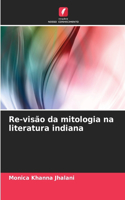 Re-visão da mitologia na literatura indiana