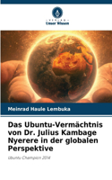 Ubuntu-Vermächtnis von Dr. Julius Kambage Nyerere in der globalen Perspektive