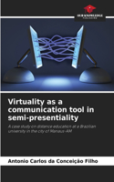 Virtuality as a communication tool in semi-presentiality