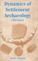 Dynamics of Settlement Archaeology (Haryana)