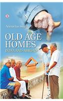 Old Age Homes: India and Abroad