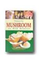 Mushroom: Its Wild Relatives