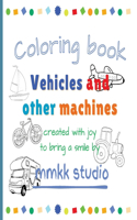 Vehicles and other machines Coloring book