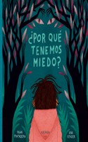 ¿Por Qué Tenemos Miedo?