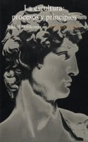 La escultura/ Sculpture: Procesos Y Principios