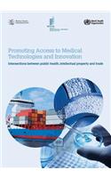 Promoting Access to Medical Technologies and Innovation - Intersections between public health, intellectual property and trade