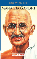 Know About Mahatma Gandhi