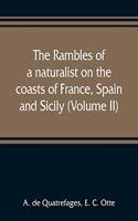 rambles of a naturalist on the coasts of France, Spain, and Sicily (Volume II)