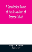 A genealogical record of the descendants of Thomas Carhart