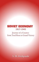 Soviet Economy 1917- 1945: Journey of a Country from Total Rout to Grand Victory