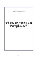 To Be or Not to Be: Paraphrased(English)