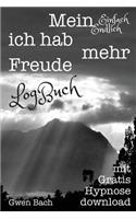 Mein Einfach Endlich Ich Hab Mehr Freude Logbuch: Mit Gratis Hypnose Download